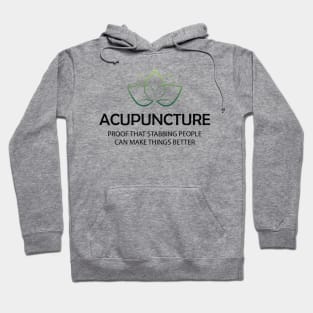 Acupuncture Proof that stabbing people can make things better Hoodie